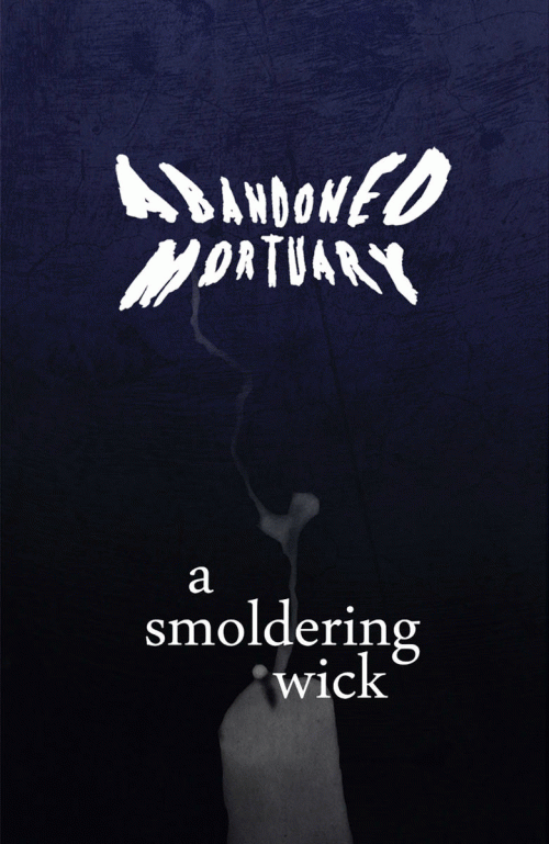 Abandoned Mortuary : A Smoldering Wick